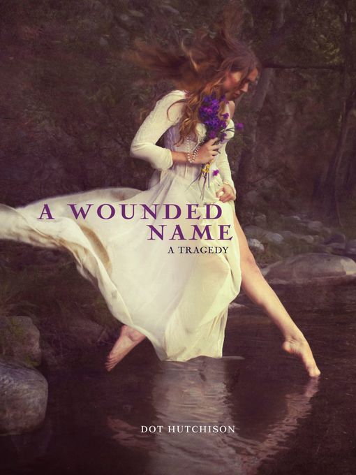 Title details for A Wounded Name by Dot Hutchison - Available